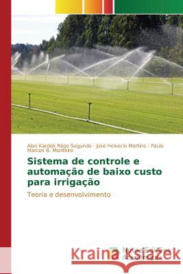 Sistema de controle e automação de baixo custo para irrigação Rêgo Segundo Alan Kardek 9786130155056 Novas Edicoes Academicas - książka