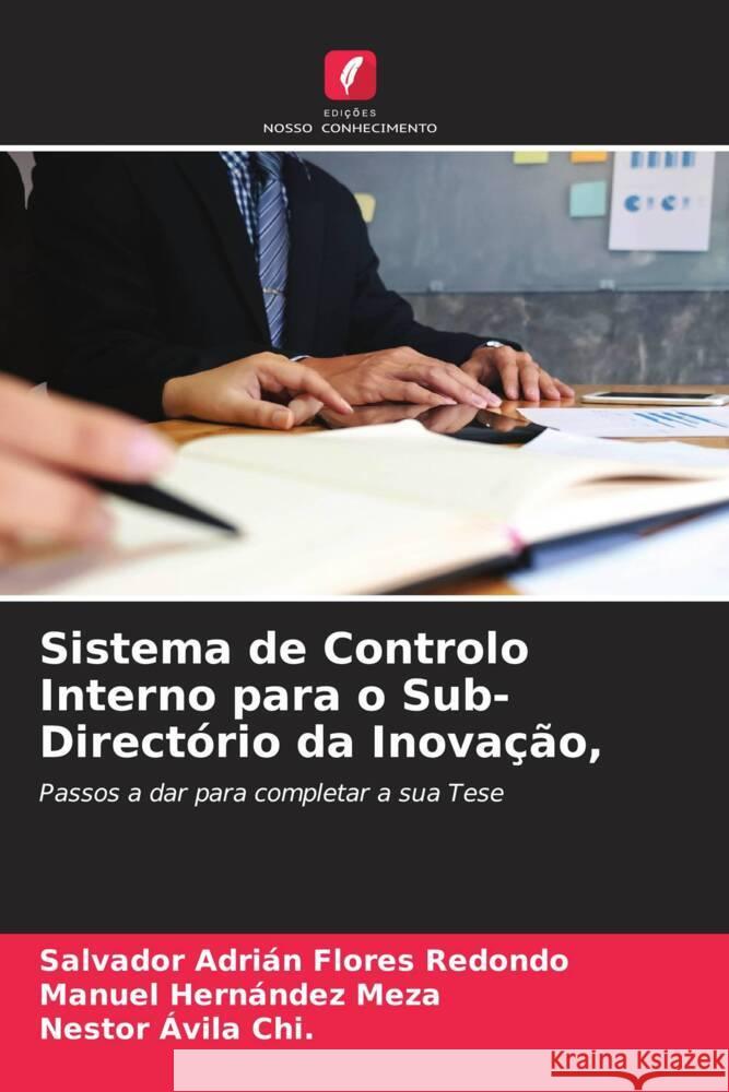 Sistema de Controlo Interno para o Sub-Directório da Inovação, Flores Redondo, Salvador Adrián, Hernández Meza, Manuel, Ávila Chi., Nestor 9786205342206 Edições Nosso Conhecimento - książka