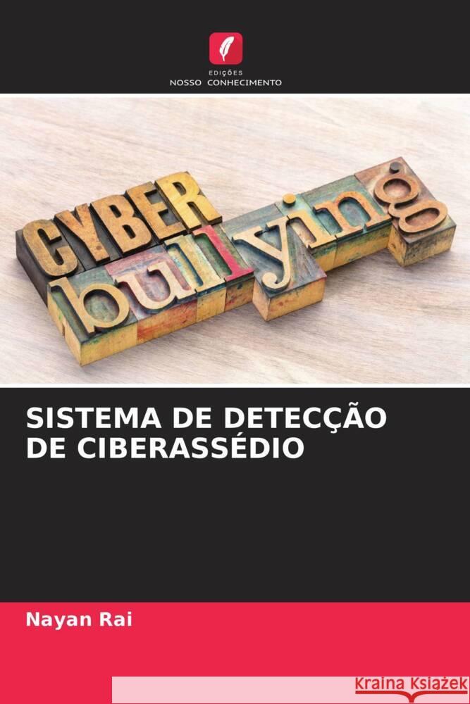 SISTEMA DE DETECÇÃO DE CIBERASSÉDIO Rai, Nayan 9786206231233 Edições Nosso Conhecimento - książka