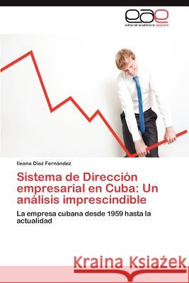 Sistema de Dirección empresarial en Cuba: Un análisis imprescindible Díaz Fernández Ileana 9783845498409 Editorial Académica Española - książka