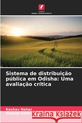 Sistema de distribuição pública em Odisha: Uma avaliação crítica Nahar, Keshav, Sethi, Keshab 9786208758288 Edições Nosso Conhecimento - książka