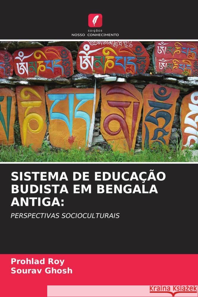 SISTEMA DE EDUCAÇÃO BUDISTA EM BENGALA ANTIGA: Roy, Prohlad, Ghosh, Sourav 9786205098820 Edições Nosso Conhecimento - książka