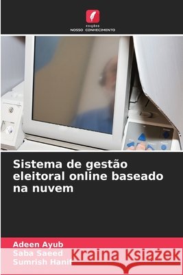 Sistema de gestão eleitoral online baseado na nuvem Ayub, Adeen, Saeed, Saba, Hanif, Sumrish 9786208875114 Edições Nosso Conhecimento - książka