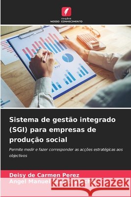 Sistema de gestão integrado (SGI) para empresas de produção social Perez, Deisy de Carmen, Cortez Bracho, Angel  Manuel 9786206841289 Edições Nosso Conhecimento - książka