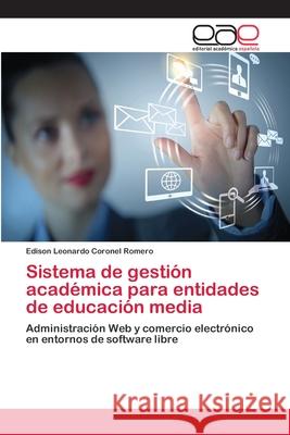 Sistema de gestión académica para entidades de educación media Coronel Romero, Edison Leonardo 9783659073519 Editorial Academica Espanola - książka