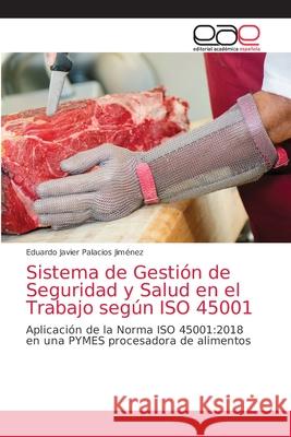 Sistema de Gestión de Seguridad y Salud en el Trabajo según ISO 45001 Eduardo Javier Palacios Jiménez 9786203033618 Editorial Academica Espanola - książka