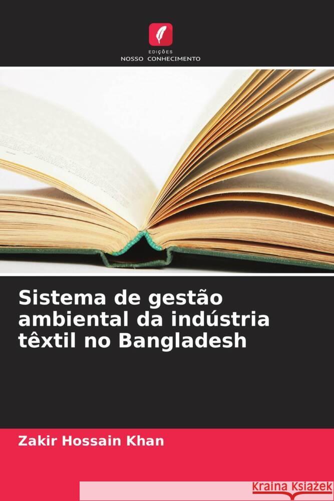 Sistema de gest?o ambiental da ind?stria t?xtil no Bangladesh Zakir Hossain Khan 9786207930500 Edicoes Nosso Conhecimento - książka