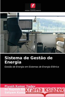 Sistema de Gestão de Energia Piyush Kumar Yadav, Dr Rajnish Bhasker, Satyam Kumar Upadhyay 9786203407525 Edicoes Nosso Conhecimento - książka