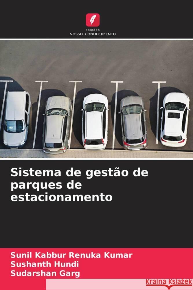 Sistema de gest?o de parques de estacionamento Sunil Kabbu Sushanth Hundi Sudarshan Garg 9786207003136 Edicoes Nosso Conhecimento - książka