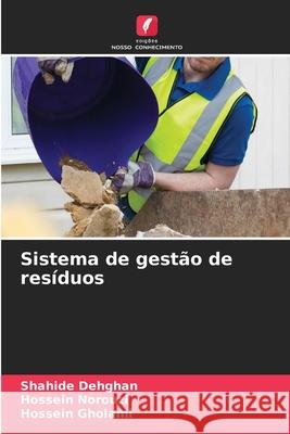 Sistema de gestão de resíduos Dehghan, Shahide, Norouzi, Hossein, Gholami, Hossein 9786209031847 Edições Nosso Conhecimento - książka