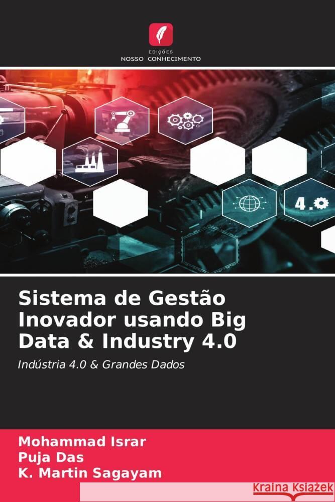 Sistema de Gestão Inovador usando Big Data & Industry 4.0 Israr, Mohammad, Das, Puja, Sagayam, K. Martin 9786204566474 Edições Nosso Conhecimento - książka