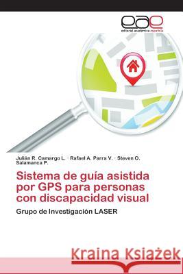 Sistema de guía asistida por GPS para personas con discapacidad visual Camargo L Julián R 9783659094262 Editorial Academica Espanola - książka