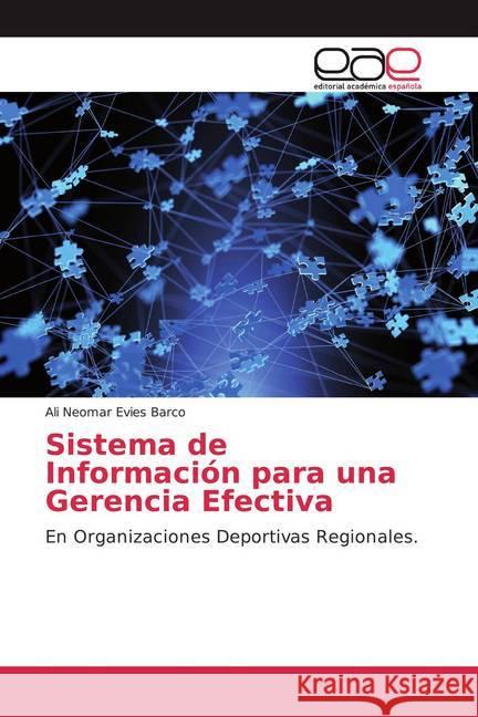 Sistema de Información para una Gerencia Efectiva : En Organizaciones Deportivas Regionales. Evies Barco, Ali Neomar 9786139442423 Editorial Académica Española - książka