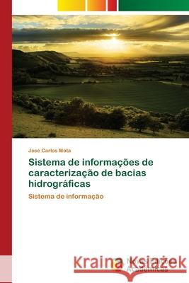 Sistema de informações de caracterização de bacias hidrográficas Mota, José Carlos 9783639756050 Novas Edicoes Academicas - książka