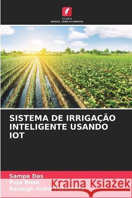 Sistema de Irrigacao Inteligente Usando Iot Sampa Das Puja Bose Sanjugh Guha Thakurata 9786205767184 Edicoes Nosso Conhecimento - książka