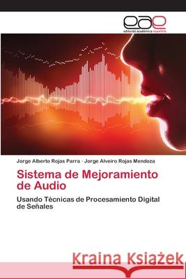 Sistema de Mejoramiento de Audio Rojas Parra Jorge Alberto                Rojas Mendoza Jorge Alveiro 9783659074059 Editorial Academica Espanola - książka