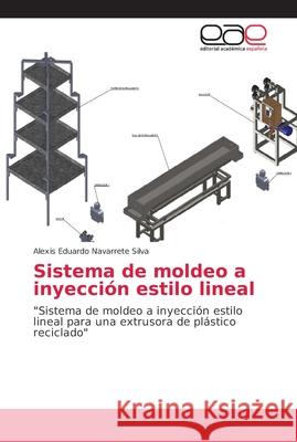 Sistema de moldeo a inyección estilo lineal Navarrete Silva, Alexis Eduardo 9786202142908 Editorial Académica Española - książka