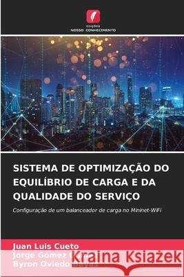 Sistema de Optimiza??o Do Equil?brio de Carga E Da Qualidade Do Servi?o Juan Luis Cueto Jorge G?mez G?mez Byron Oviedo Bayas 9786209224928 Edicoes Nosso Conhecimento - książka