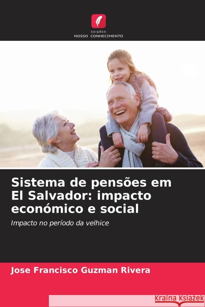 Sistema de pens?es em El Salvador: impacto econ?mico e social Jos? Francisco Guzm? 9786207009794 Edicoes Nosso Conhecimento - książka