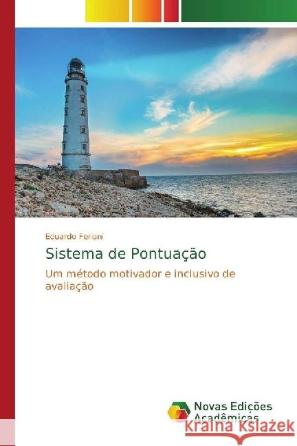 Sistema de Pontuação : Um método motivador e inclusivo de avaliação Feriani, Eduardo 9783330770546 Novas Edicioes Academicas - książka