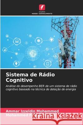 Sistema de R?dio Cognitivo Ammar Izzeldin Mohammed Mohammed Faisa 9786207676538 Edicoes Nosso Conhecimento - książka