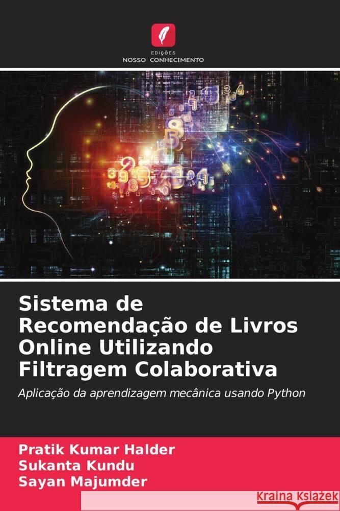 Sistema de Recomenda??o de Livros Online Utilizando Filtragem Colaborativa Pratik Kumar Halder Sukanta Kundu Sayan Majumder 9786205204177 Edicoes Nosso Conhecimento - książka