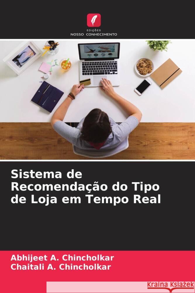 Sistema de Recomendação do Tipo de Loja em Tempo Real Chincholkar, Abhijeet A., Chincholkar, Chaitali A. 9786204707266 Edições Nosso Conhecimento - książka
