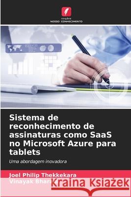 Sistema de reconhecimento de assinaturas como SaaS no Microsoft Azure para tablets Joel Philip Thekkekara Vinayak Bharadi 9786207664344 Edicoes Nosso Conhecimento - książka