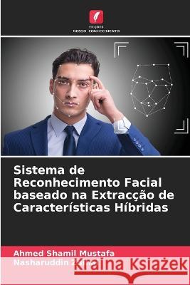 Sistema de Reconhecimento Facial baseado na Extracção de Características Híbridas Mustafa, Ahmed Shamil 9786205333440 Edicoes Nosso Conhecimento - książka