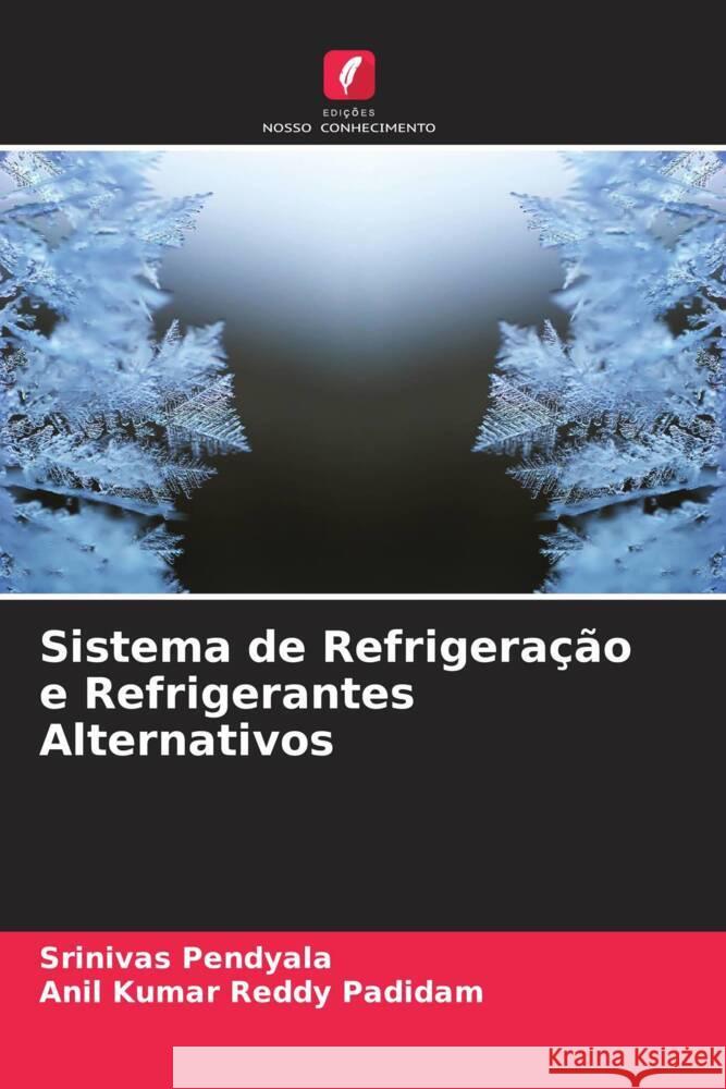 Sistema de Refrigeração e Refrigerantes Alternativos Pendyala, Srinivas, Padidam, Anil Kumar Reddy 9786205580165 Edições Nosso Conhecimento - książka