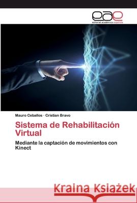 Sistema de Rehabilitación Virtual Ceballos, Mauro 9786200400598 Editorial Académica Española - książka