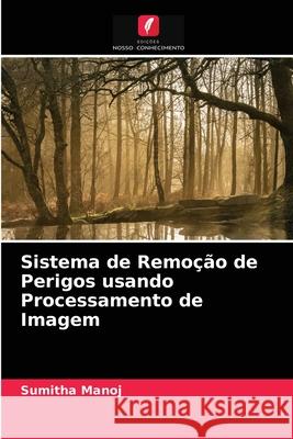 Sistema de Remoção de Perigos usando Processamento de Imagem Sumitha Manoj 9786203618389 Edicoes Nosso Conhecimento - książka