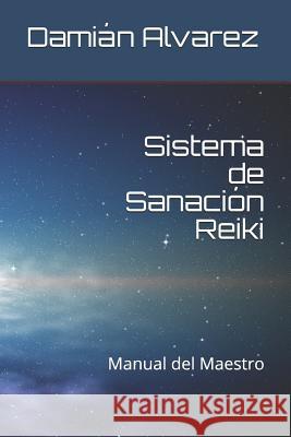 Sistema de Sanación Reiki: Manual del Maestro Alvarez, Damian 9781521387221 Independently Published - książka