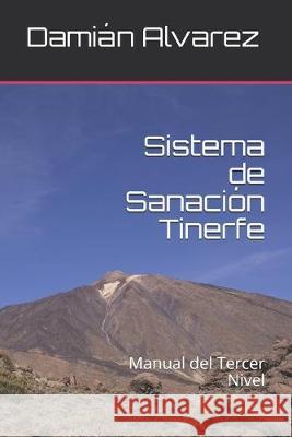 Sistema de Sanación Tinerfe: Manual del Tercer Nivel Alvarez, Damian 9781701161436 Independently Published - książka