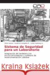 Sistema de Seguridad para un Laboratorio Asanza Victor 9783639782820 Editorial Academica Espanola