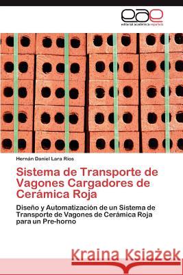 Sistema de Transporte de Vagones Cargadores de Ceramica Roja Hern N. Daniel Lar 9783848467716 Editorial Acad Mica Espa Ola - książka