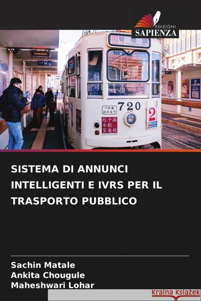 SISTEMA DI ANNUNCI INTELLIGENTI E IVRS PER IL TRASPORTO PUBBLICO Matale, Sachin, Chougule, Ankita, Lohar, Maheshwari 9786205535912 Edizioni Sapienza - książka