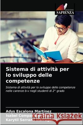 Sistema di attività per lo sviluppo delle competenze Adys Escalona Martínez, Isabel Companioni Ordaz, Karytil Serrano Irarragorry 9786203357363 Edizioni Sapienza - książka