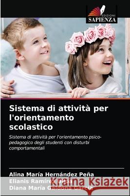 Sistema di attività per l'orientamento scolastico Hernández Peña, Alina María, Ramírez Ulloa, Elianis, Galdona García, Diana María 9786203263596 Edizioni Sapienza - książka