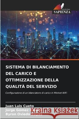 Sistema Di Bilanciamento del Carico E Ottimizzazione Della Qualit? del Servizio Juan Luis Cueto Jorge G?mez G?mez Byron Oviedo Bayas 9786209217241 Edizioni Sapienza - książka