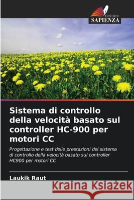 Sistema di controllo della velocità basato sul controller HC-900 per motori CC Raut, Laukik 9786202424653 Edizioni Sapienza - książka