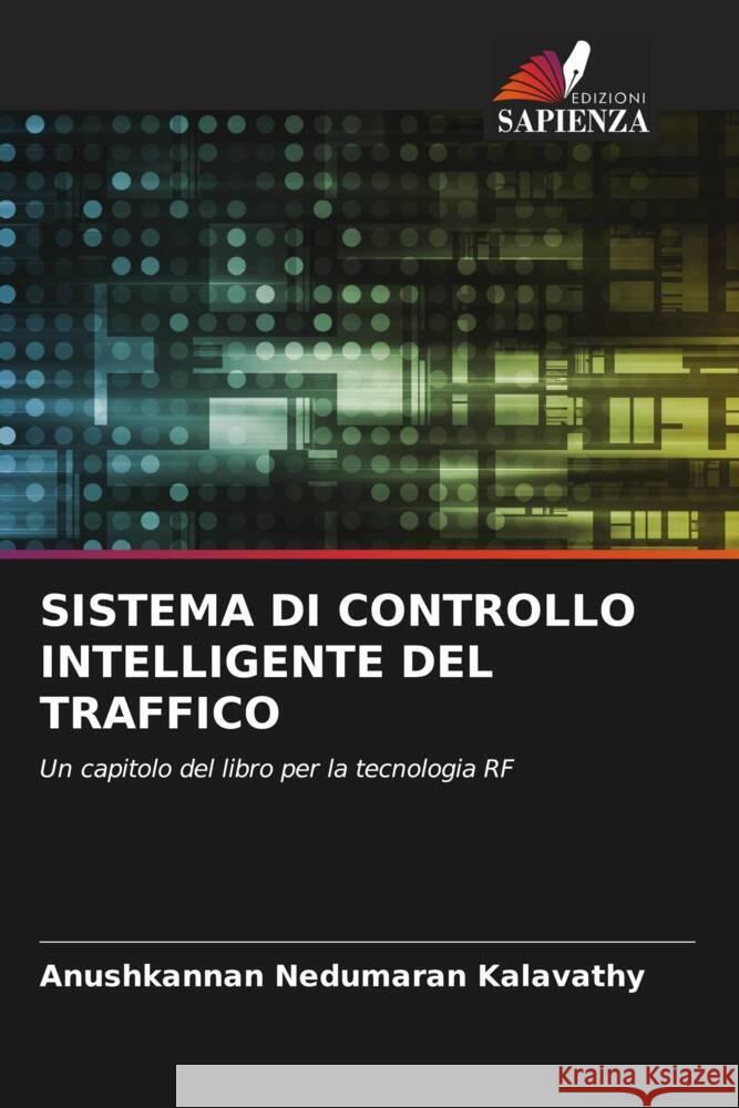 SISTEMA DI CONTROLLO INTELLIGENTE DEL TRAFFICO Nedumaran Kalavathy, Anushkannan 9786204811178 Edizioni Sapienza - książka