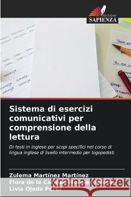 Sistema di esercizi comunicativi per comprensione della lettura Zulema Martinez Martinez Flora de la Caridad Morales Hector Livia Ojeda Perez 9786205698907 Edizioni Sapienza - książka