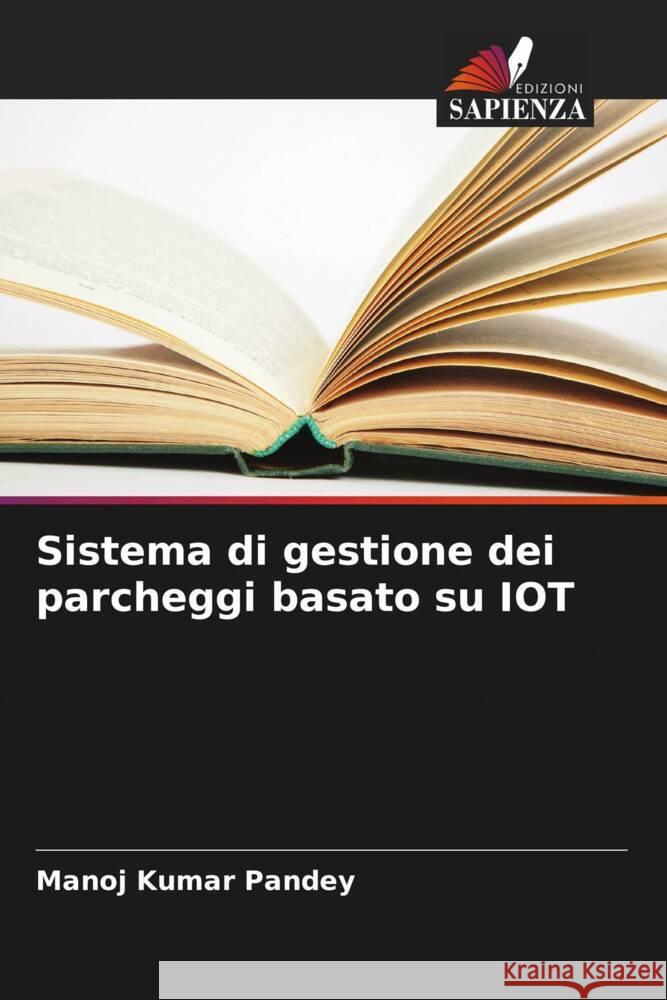 Sistema di gestione dei parcheggi basato su IOT Pandey, Manoj Kumar 9786205487044 Edizioni Sapienza - książka