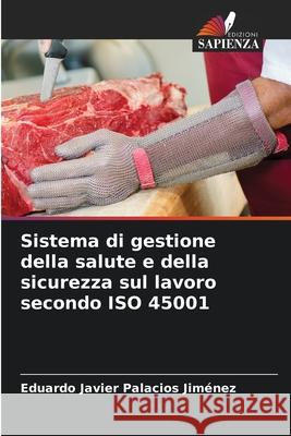 Sistema di gestione della salute e della sicurezza sul lavoro secondo ISO 45001 Palacios Jim 9786204133294 Edizioni Sapienza - książka