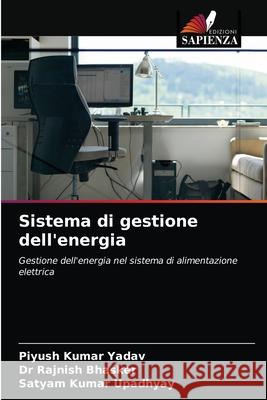 Sistema di gestione dell'energia Piyush Kumar Yadav Rajnish Bhasker Satyam Kumar Upadhyay 9786203405217 Edizioni Sapienza - książka