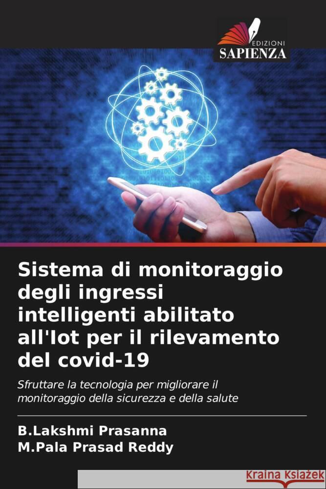 Sistema di monitoraggio degli ingressi intelligenti abilitato all'Iot per il rilevamento del covid-19 B. Lakshmi Prasanna M. Pala Prasad Reddy 9786208049904 Edizioni Sapienza - książka