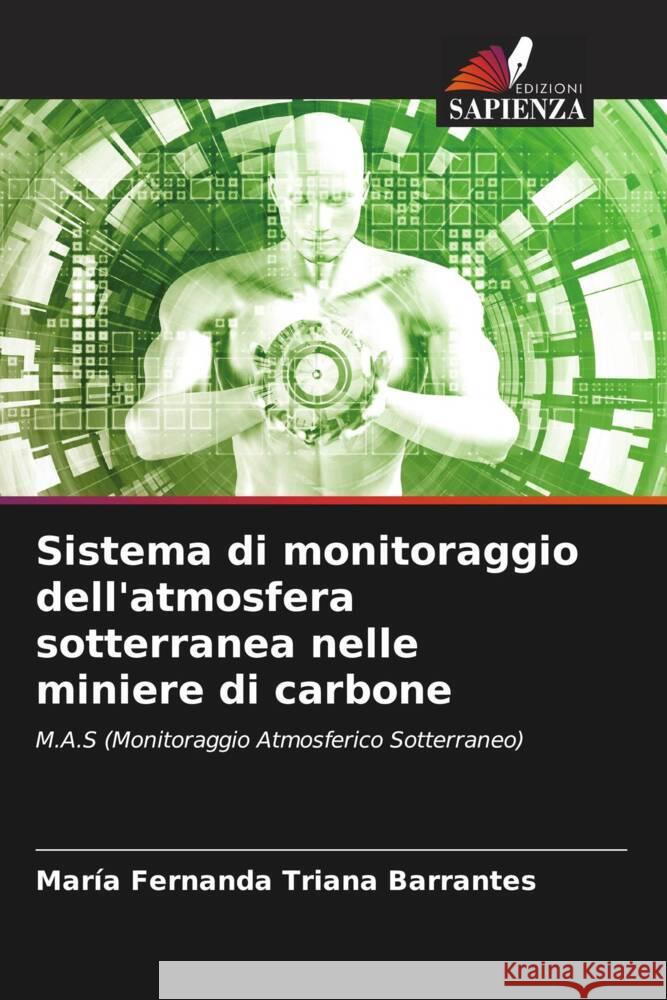 Sistema di monitoraggio dell'atmosfera sotterranea nelle miniere di carbone Triana Barrantes, María Fernanda 9786206588672 Edizioni Sapienza - książka