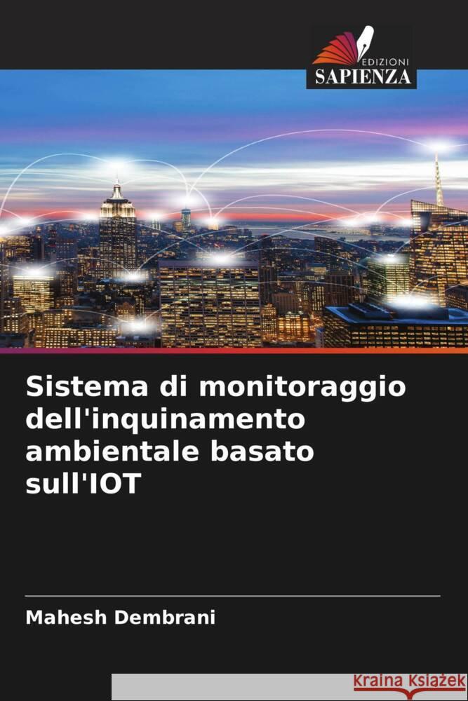 Sistema di monitoraggio dell'inquinamento ambientale basato sull'IOT Mahesh Dembrani 9786206637295 Edizioni Sapienza - książka