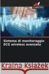 Sistema di monitoraggio ECG wireless avanzato Swapnil Puranik 9786207603756 Edizioni Sapienza